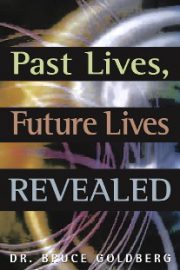 Past Lives, Future Lives Revealed